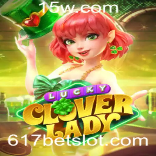 Descubra LuckyCloverLady: O Novo Sucesso do 617bet