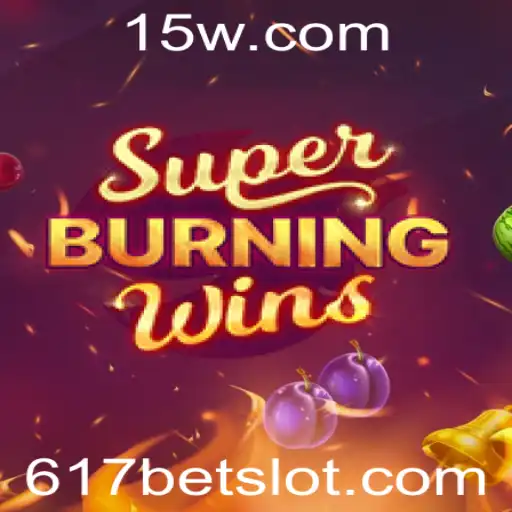 Descubra o Empolgante Mundo de SuperBurningWins na 617bet